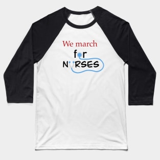 we march for nurses (black) Baseball T-Shirt